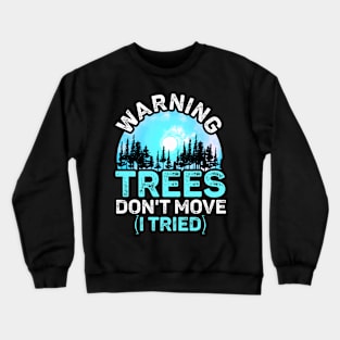 Warning Trees Don't Move Ski Snowboard Warning Sign Crewneck Sweatshirt